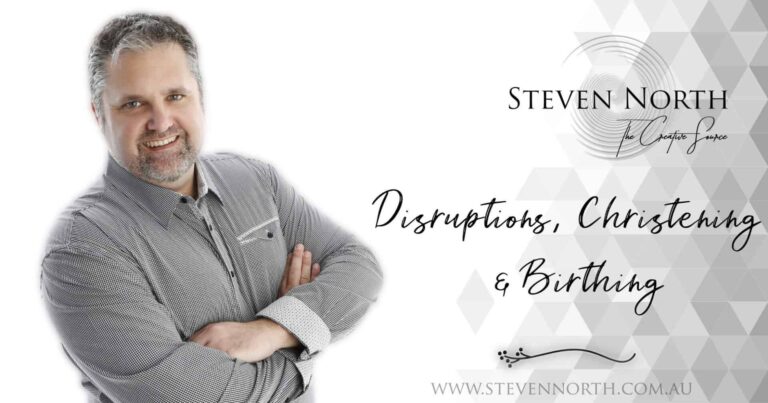 Disruptions, Christening & Birthing